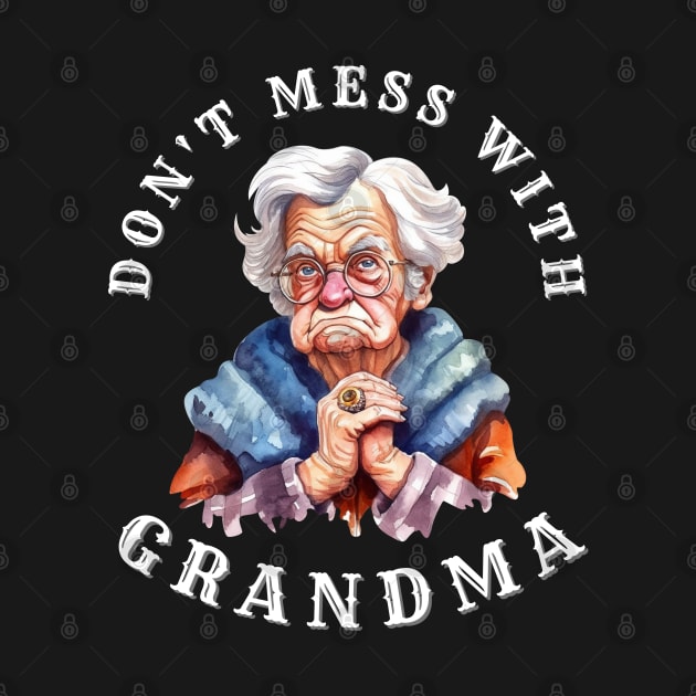 Don't Mess With Grandma by Energized Designs