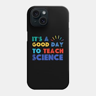 It's A Good Day To Teach Science Phone Case