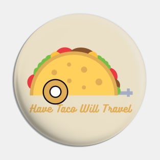 Have Taco, Will Travel Pin