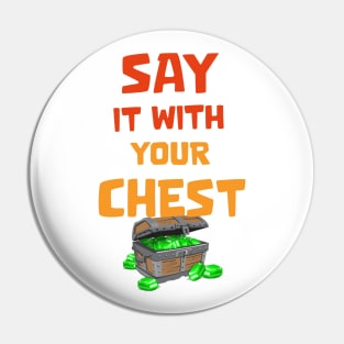 Say it with your chest Pin