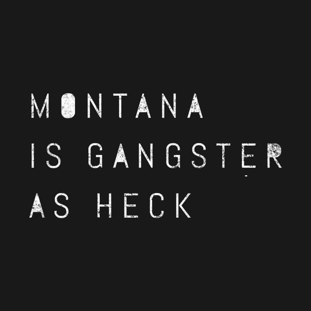 Funny Montana Is Gangster As Heck LDS Mormon Joke Gift by twizzler3b