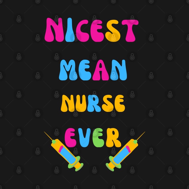 Nicest Mean Nurse Ever by Shop-now-4-U 