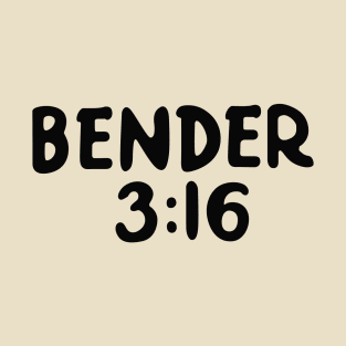 Bender 3:16 T-Shirt