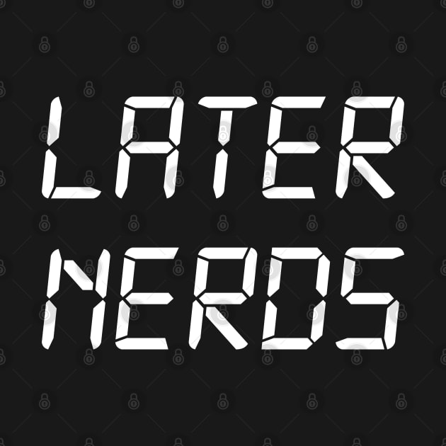 Later Nerds by Barn Shirt USA