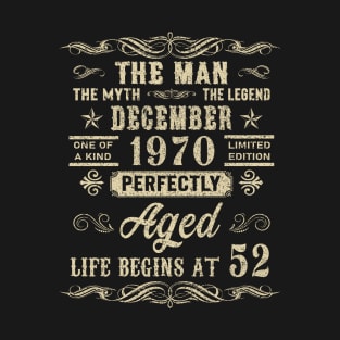 52nd Birthday The Man Myth Legend December 1970 T-Shirt