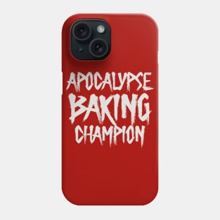 Apocalypse Baking Champion Phone Case