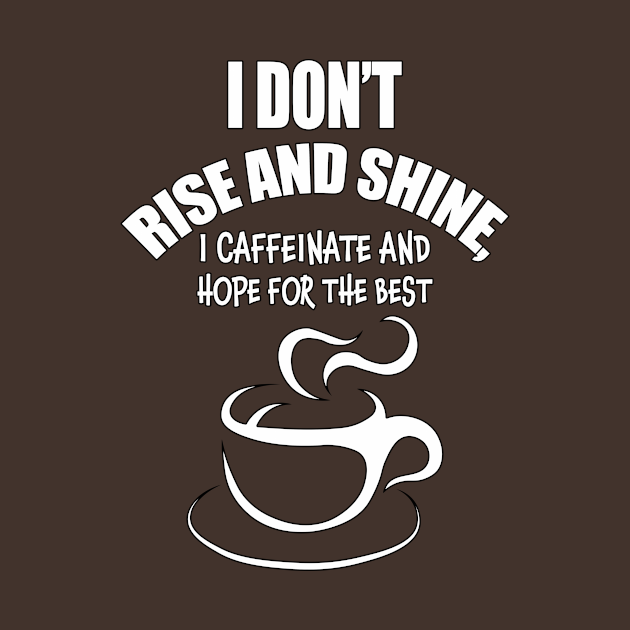 Disover Caffeinate and hope for the best - Caffeine Addict - T-Shirt