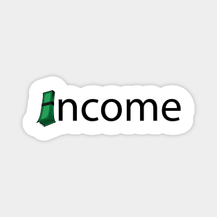 Income creative typography design Magnet