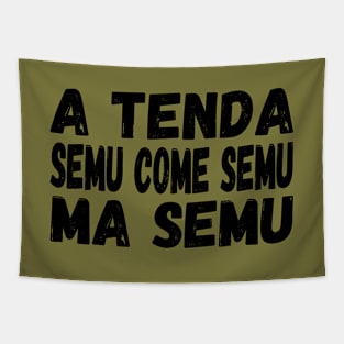 A Tenda semu come semu, ma semu - black text Tapestry