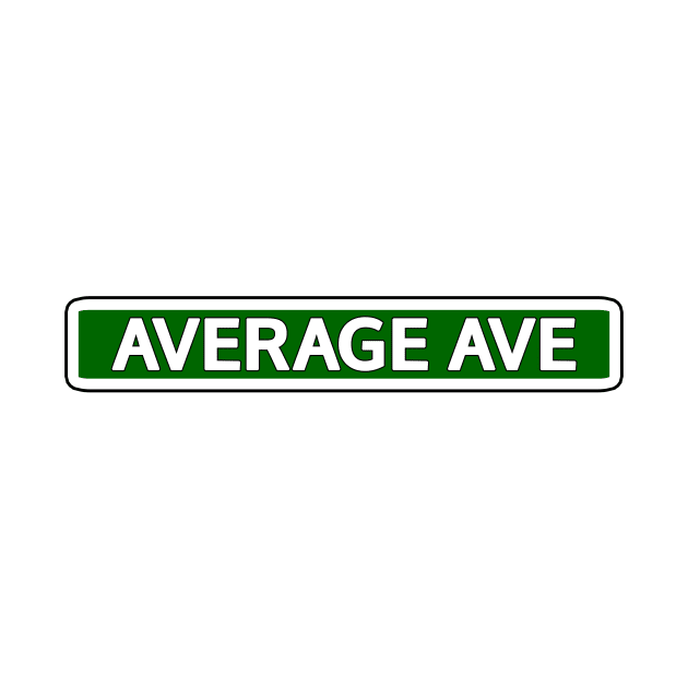 Average Ave Street Sign by Mookle