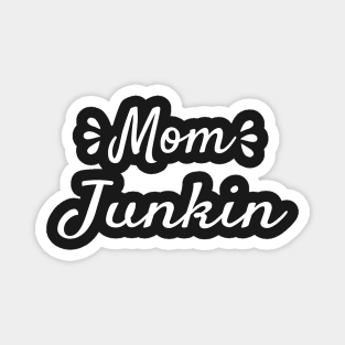 Mom Junkin , vintage lover , Gone Pickin, Junk Queen, Junking lover, Yard sale, Thrifting Tee ,Farmhouse style,Vintage,Farm Life Magnet