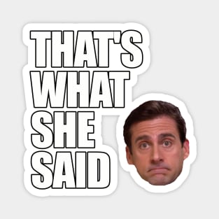 Michael Scott - That's What She Said Magnet