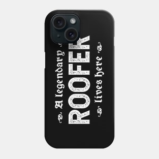 A Legendary Roofer Lives Here Phone Case