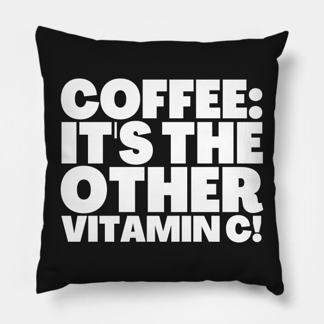 Coffee Funny Quote Coffee The Other Vitamin C Pillow by BubbleMench