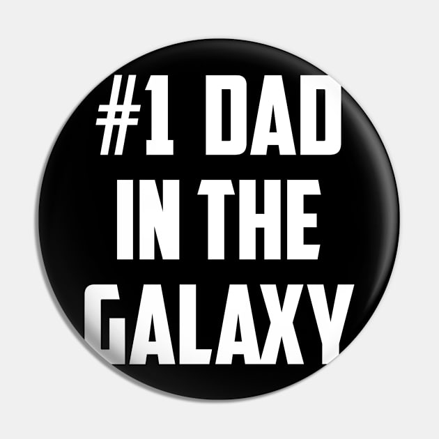 #1 Dad In the Galaxy (Number One Dad) White Pin by sezinun