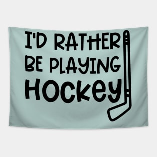 I’d Rather Be Playing Hockey Ice Hockey Field Hockey Cute Funny Tapestry