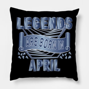 Legends Are Born In April Pillow