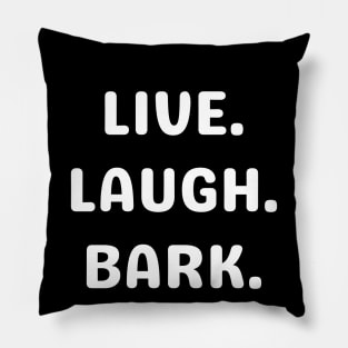 Live. Laugh. Bark. Pillow