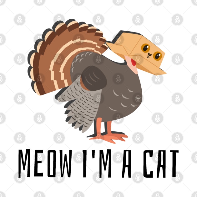 Meow I'm a Cat Parody Thanksgiving Turkey by Kahfirabu