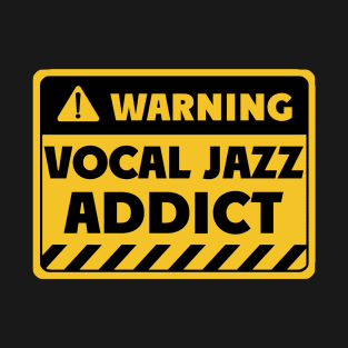 Vocal jazz addict T-Shirt