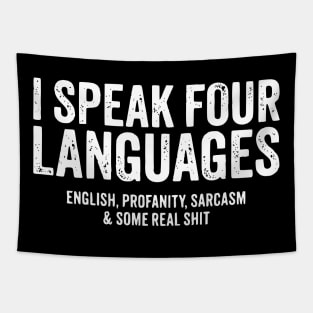 I speak four languages, English, Profanity, sarcasm and some real shit Tapestry