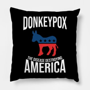 Donkey Pox The Disease Destroying America Funny Pillow