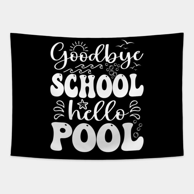 Goodbye School Hello Pool Summer Last Day Of School Tapestry by mccloysitarh