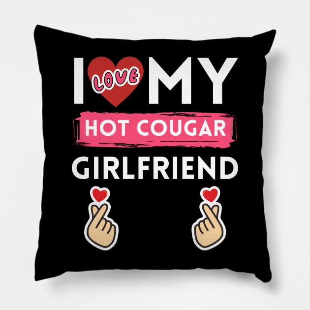 I Love My Hot Cougar Girlfriend I Heart My Girlfriend GF Pillow by KRU COOL