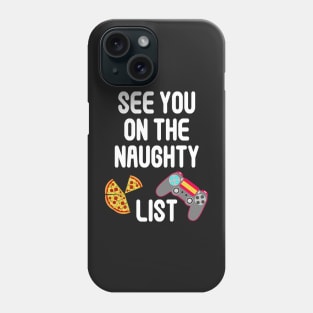 See You On The Naughty List Phone Case