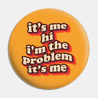 it's me hi i'm the problem it's me Pin