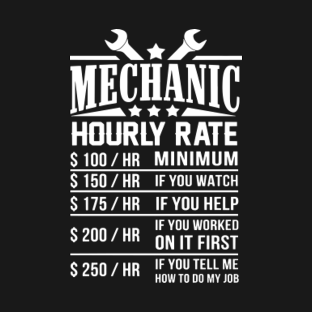 mechanic hourly rate my price car Mechanic TShirt TeePublic