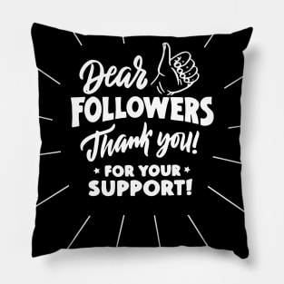 Dear Followers Thank You Pillow