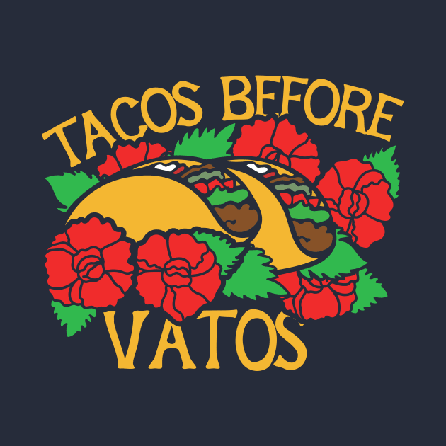 Tacos before Vatos by bubbsnugg