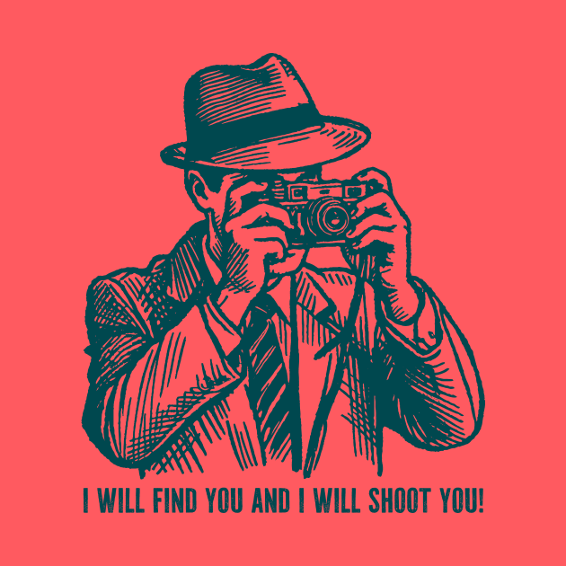 I Will Shoot You by n23tees