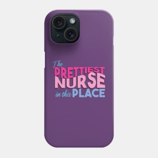 The prettiest nurse in this place Phone Case