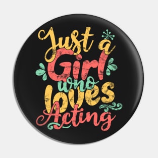 Just A Girl Who Loves Acting product Pin