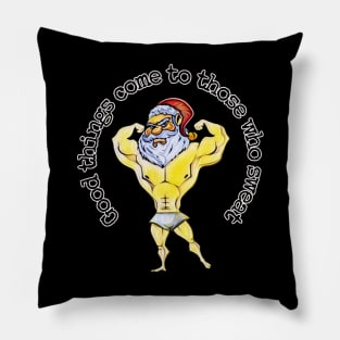 Buff Santa, good things come to those who sweat Pillow