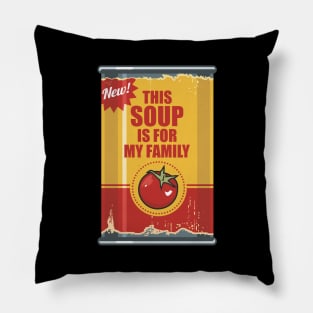 This Soup Is For My Family Pillow