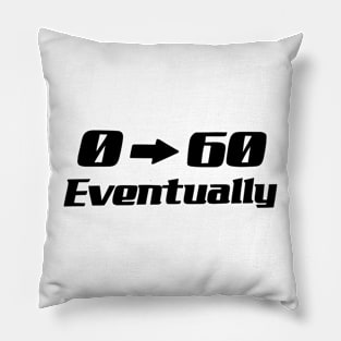 0-60 Eventually Sticker Funny Car Bumper Stickers Pillow