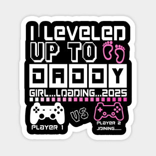 I Leveled Up To Daddy. GIRL Loading 2025. Soon To Be Dad. Baby GIRL Magnet