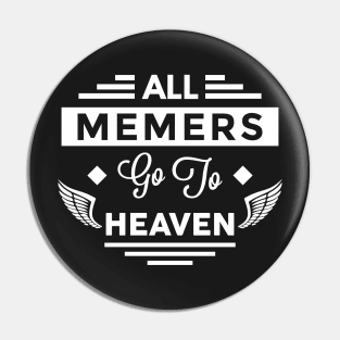 All Memers Go To Heaven Pin