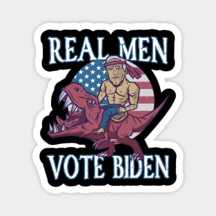 Funny Real Men Vote Biden Magnet