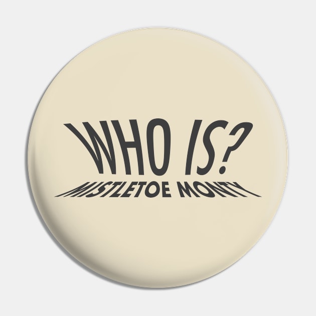 Who Is? (Grey Text) Pin by J4Designs