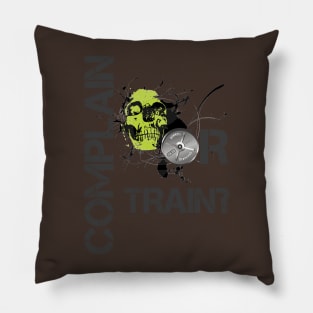 Complain or Train Pillow