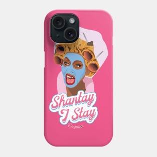 Rupaul Shantay I Stay from Drag Race Phone Case