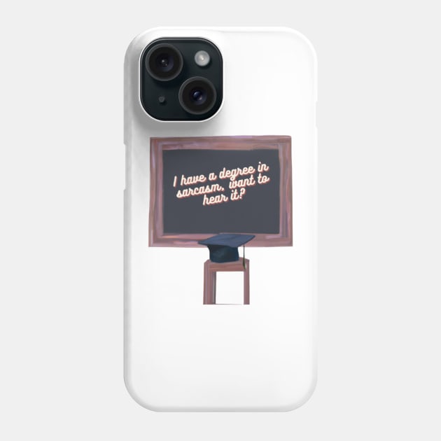 I have a degree in sarcasm, want to hear it? Phone Case by ProTee's