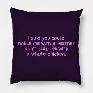 I said you could tickle me Pillow