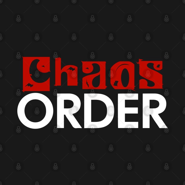 Chaos & Order simple text design by Print Boulevard