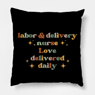 Love delivered daily Funny Labor And Delivery Nurse L&D Nurse RN OB Nurse midwives Scale + Placement Primary Tag Pillow