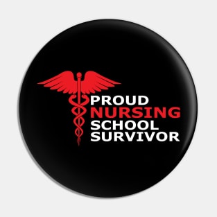 Nurse Graduate - Proud nursing school survivor Pin